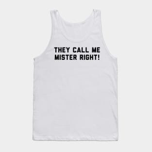 Mister right funny t-shirt! Tank Top